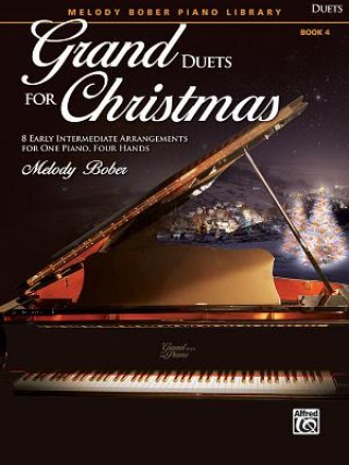 Grand Duets for Christmas, Bk 4: 8 Early Intermediate Arrangements for One Piano, Four Hands
