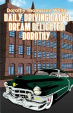 Daily Driving Dad's Dream Delighted Dorothy