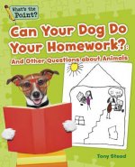Can Your Dog Do Your Homework?: And Other Questions about Animals