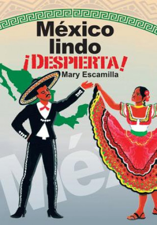Mexico Lindo !Despierta! (Mary Escamilla)(Copertă tare)