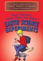 Vancleave, Janice 's Crazy, Kooky, and Quirky Earth Science Experiments