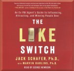 The Like Switch: An Ex-FBI Agent's Guide to Influencing, Attracting, and Winning People Over