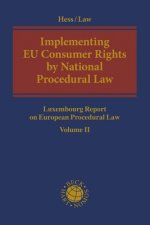Implementing Eu Consumer Rights by National Procedural Law: Luxembourg Report on European Procedural Law Volume II