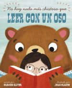 No Hay Nada Más Chistoso Que Leer Con un Oso = Bears Make the Best Reading Buddies