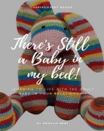 There's still a baby in my bed!