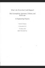 What's the Worst That Could Happen?: Bad Assumptions, Ignorance, Failures, and Screw-Ups in Engineering Projects