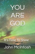 You Are God: It's Time To Shine