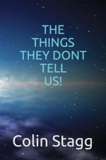 The Things They Don't Tell Us !