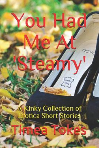 You Had Me At 'Steamy': A Kinky Collection of Erotica Short Stories