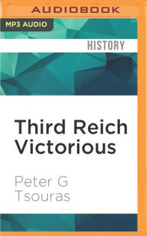 Third Reich Victorious: Alternate Histories of World War II