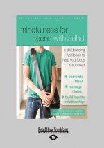 Mindfulness for Teens with ADHD: A Skill-Building Workbook to Help You Focus and Succeed (Large Print 16pt)