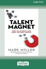 Talent Magnet: How to Attract and Keep the Best People (Large Print 16pt)