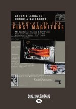 A Threat of the First Magnitude: FBI Counterintelligence & Infiltration From the Communist Party to the Revolutionary Union â 1962-1974 (Large Print 1
