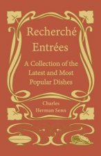 Recherche? Entre?es - A Collection of the Latest and Most Popular Dishes