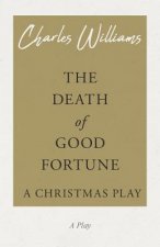 The Death of Good Fortune - A Christmas Play