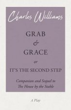Grab and Grace or It's the Second Step - Companion and Sequel to The House by the Stable