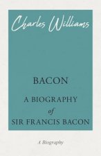 Bacon - A Biography of Sir Francis Bacon