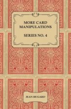 More Card Manipulations - Series No. 4