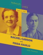 Born in 1907: Rachel Carson and Frida Kahlo