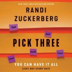 Pick Three: You Can Have It All (Just Not Every Day)