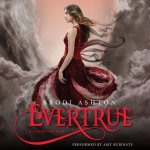 Evertrue: An Everneath Novel