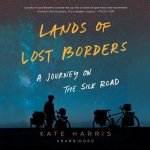 Lands of Lost Borders: A Journey of the Silk Road