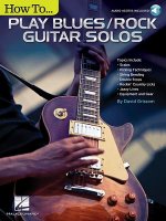 How to Play Blues/Rock Guitar Solos: Audio Access Included! [With Access Code]