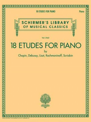 18 Etudes for Piano by Chopin, Debussy, Liszt, Rachmaninoff, Scriabin: Schirmer's Library of Musical Classics Volume 2143