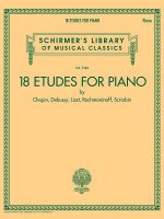 18 Etudes for Piano by Chopin, Debussy, Liszt, Rachmaninoff, Scriabin: Schirmer's Library of Musical Classics Volume 2143