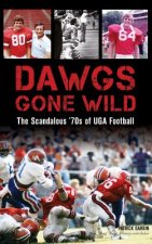 Dawgs Gone Wild: The Scandalous '70s of Uga Football