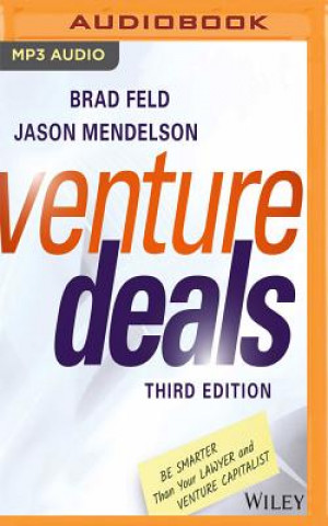 Venture Deals, Third Edition: Be Smarter Than Your Lawyer and Venture Capitalist