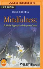 Mindfulness: A Kindly Approach to Being with Cancer