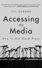 Accessing the Media: How to Get Good Press