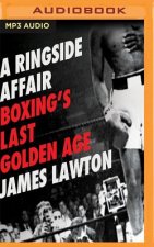 Ringside Affair: Boxing's Last Golden Age