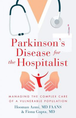 Parkinson's Disease for the Hospitalist: Managing the Complex Care of a Vulnerable Population