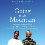 Going to the Mountain: Life Lessons from My Grandfather, Nelson Mandela