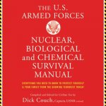 The Us Armed Forces Nuclear, Biological, and Chemical Survival Manual: Everything You Need to Know to Protect Yourself and Your Family from the Growin