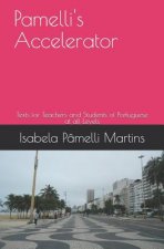 Pamelli's Accelerator: Texts for Teachers and Students of Portuguese at all levels