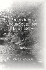 Poems from a Loquacious Heart: Life's Story