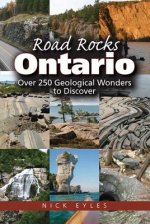 Road Rocks Ontario: Over 250 Geological Wonders to Discover