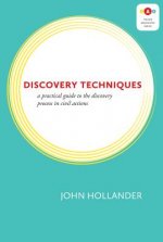 Discovery Techniques: A Practical Guide to the Discovery Process in Civil Actions