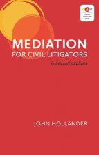 Mediation for Civil Litigators: Issues and Solutions