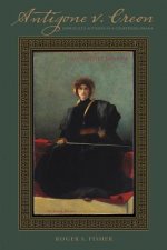 Antigone V. Creon: Sophocles's Antigone as a Courtroom Drama