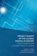 Privacy Rights in the Global Digital Economy: Legal Problems and Canadian Paths to Justice