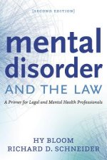 Mental Disorder and the Law: A Primer for Legal and Mental Health Professionals