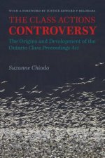 The Class Actions Controversy: The Origins and Development of the Ontario Class Proceedings ACT