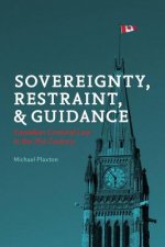 Sovereignty, Restraint, and Guidance: Canadian Criminal Law in the 21st Century