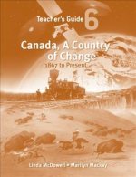 Canada, a Country of Change: Teacher's Guide: 1867 to Present
