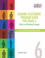 Reading Assessment Program Guide for Grade 6: Rubric and Reading Passages