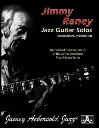 Jimmy Raney Jazz Guitar Solos -- Standard and Tab Notation: Transcribed from Volume 29 of the Jamey Aebersold Play-A-Long Series